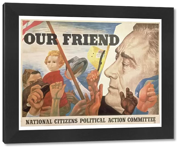 PRESIDENTIAL CAMPAIGN, 1944. Our Friend. Lithograph poster by Ben Shahn, 1944, published by the Political Action Committee of the CIO in support of President Franklin D. Roosevelt
