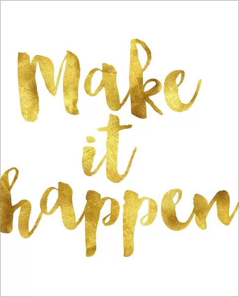 Make it happen gold foil message