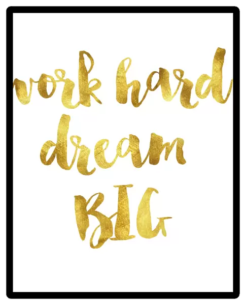 Work hard dream big gold foil message