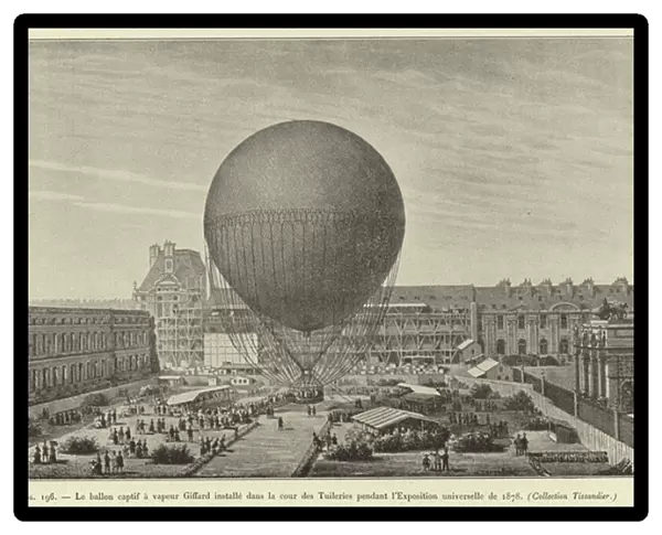 Le ballon captif a vapeur Giffard installe dans la cour des Tuileries pendant l Exposition universelle de 1878, (Collection Tissandier) (engraving)