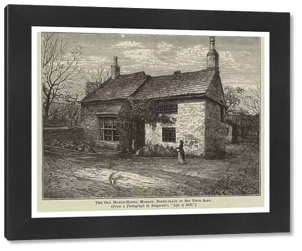 The Old Manor-House, Morley, Birth-place of Sir Titus Salt (engraving)