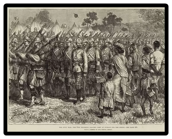 The Zulu War, the 91st Regiment leaving Camp at Durban for the Front (engraving)