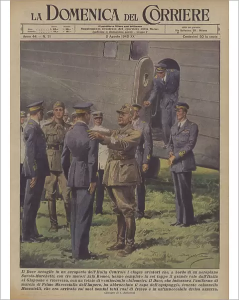 The Duce welcomes at an airport in Central Italy the five aviators who, on board... (colour litho)