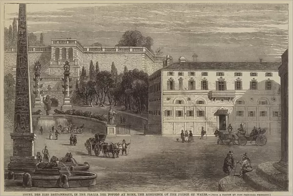 Hotel Des Iles Britannique, in the Piazza del Popolo at Rome, the Residence of the Prince of Wales (engraving)