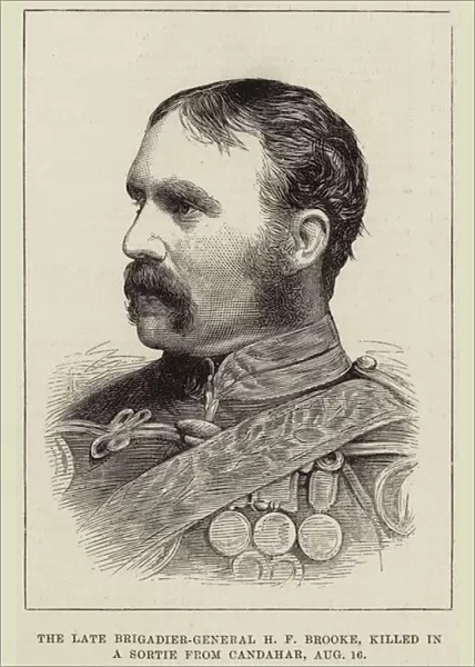 The Late Brigadier-General H F Brooke, killed in a Sortie from Candahar, 16 August (engraving)