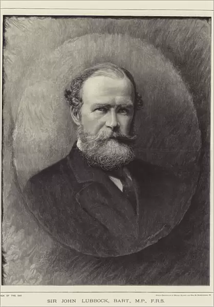 Sir John Lubbock, Baronet, MP, FRS (engraving)