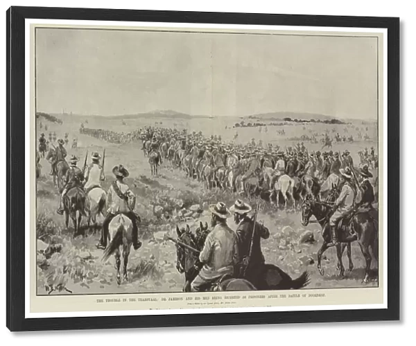 The Trouble in the Transvaal, Dr Jameson and his Men being escorted as Prisoners after the Battle of Doornkop (litho)