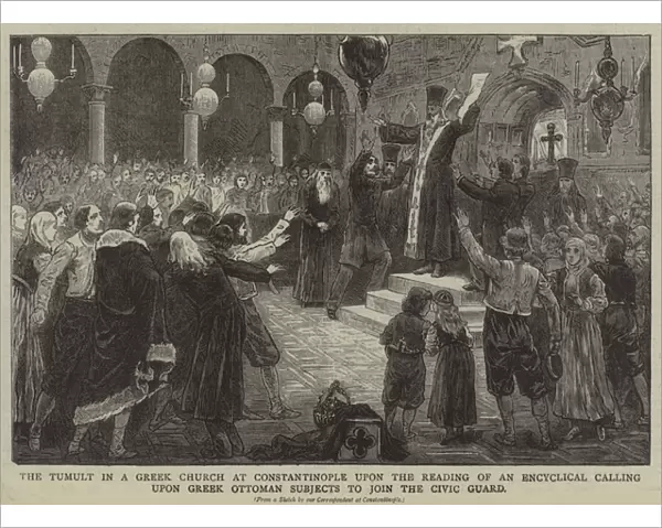 The Tumult in a Greek Church at Constantinople upon the Reading of an Encyclical Calling upon Greek Ottoman Subjects to Join the Civic Guard (engraving)