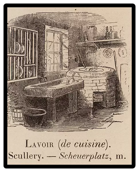 Le Vocabulaire Illustre: Lavoir (de cuisine); Scullery; Scheuerplatz (engraving)