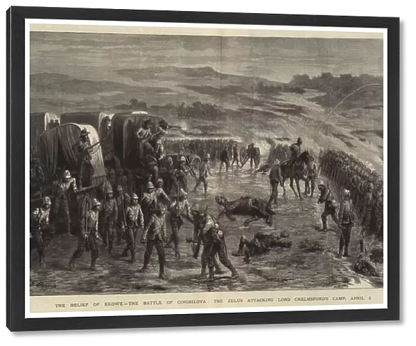 The Relief of Ekowe, the Battle of Ginghilova, the Zulus attacking Lord Chelmsfords Camp, 2 April (engraving)