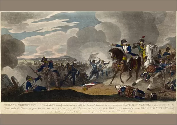 ENGLAND TRIUMPHANT. Napoleon attempting to rally the imperial Guard at the battle of Waterloo, c. 1815 (engraving)
