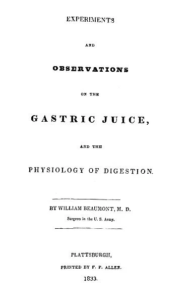 (1785-1853). American surgeon. Title-page of the first edition of William Beaumonts Experiments and Observations on the Gastric Juice, 1833