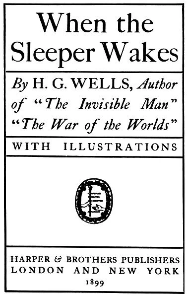H. G. WELLS: TITLE PAGE, 1899. Title-page to the first edition of When the Sleeper Wakes by H
