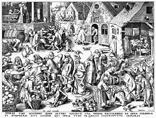 SEVEN VIRTUES: CHARITY. Line engraving by Philippe Galle (1537-1612) after a pen drawing, 1559, by Pieter Bruegel the Elder. The Latin motto at the bottom reads: Expect that what is befalling others will befall you; you will be aroused to render aid only if you make your own the feelings of the man who cries for help in the midst of adversity