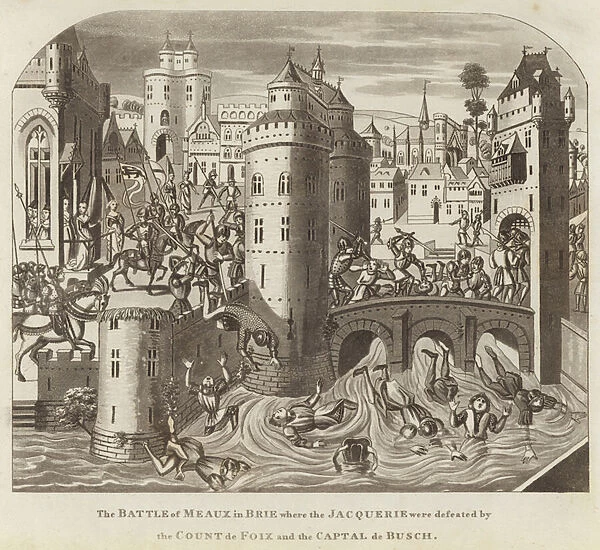 The Battle of Meaux in Brie where the Jacquerie were defeated by Count de Foix and the Captal de Busch (engraving)