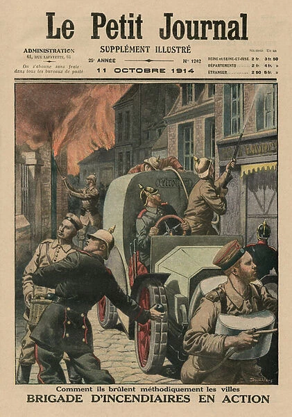 Brigade of arsonists at work, how they methodically set fire to towns, front cover illustration from Le Petit Journal, supplement illustre, 11th October 1914 (colour litho)