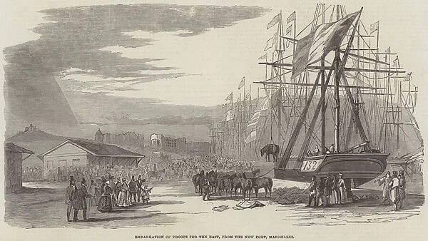 Embarkation of Troops for the East, from the New Port, Marseilles (engraving)