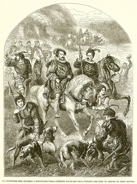 The favourite dog of James I. discovered with a petition round his neck, begging the king to attend to State Affairs (engraving)