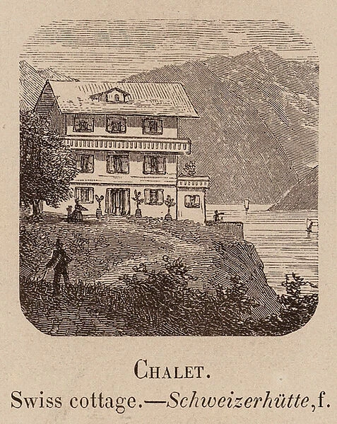 Le Vocabulaire Illustre: Chalet; Swiss cottage; Schweizerhutte (engraving)