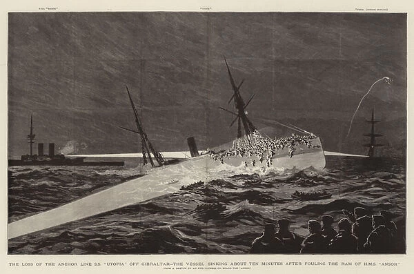 The Loss of the Anchor Line SS 'Utopia'off Gibraltar, the Vessel sinking about Ten Minutes after fouling the Ram of HMS 'Anson'(engraving)