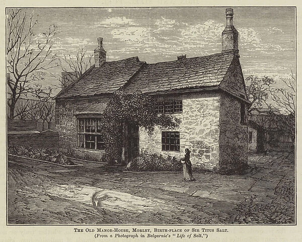 The Old Manor-House, Morley, Birth-place of Sir Titus Salt (engraving)