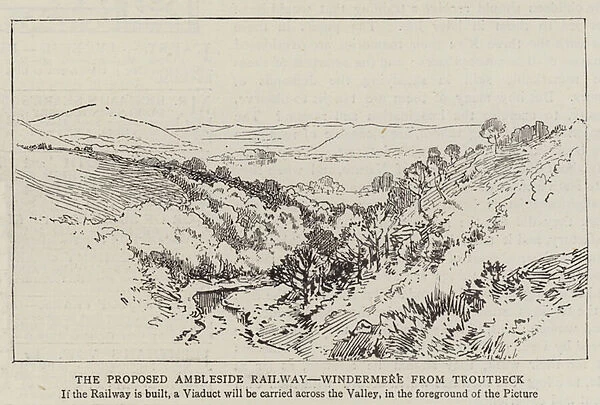 The Proposed Ambleside Railway, Windermere from Troutbeck (engraving)