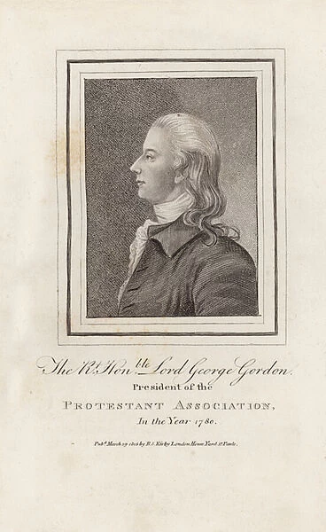 The Right Honourable Lord George Gordon, President of the Protestant Association, in the Year 1780 (engraving)