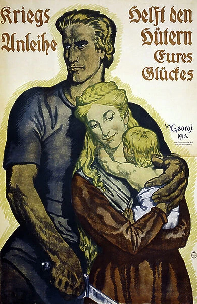 World War I 1914-1918. German poster for subscribers to War Loan bonds, 1918. Blond man holding a sword with his left arm around his blond wife and baby. Text reads War loans help the guardians of your happiness