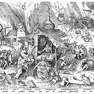 SEVEN DEADLY SINS: GREED. Engraving after a pen drawing, 1556, by Peter Bruegel the Elder. The Flemish verse below the engraving, freely translated reads: Grasping Avarice does not understand Honor, decency, shame, or divine command