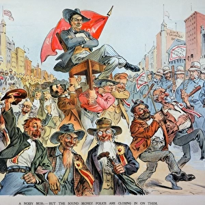W. J. BRYAN CARTOON, 1896. A Noisy Mob - But the Sound Money Police are Closing in on Them : cartoon, 1896, by Joseph Keppler, Jr showing William Jennings Bryan as the leader of a mob of Populists, Free Silverites, and anarchists