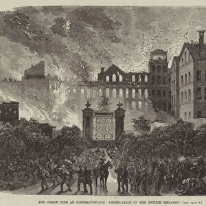 The Great Fire at Constantinople, Destruction of the British Embassy (engraving)