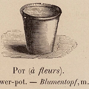 Le Vocabulaire Illustre: Pot (a fleurs); Flower-pot; Blumentopf (engraving)