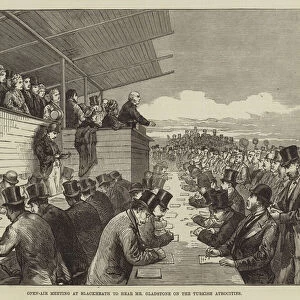 Open-Air Meeting at Blackheath to hear Mr Gladstone on the Turkish Atrocities (engraving)