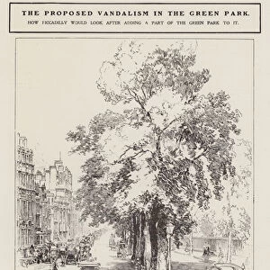 The proposed vandalism in the Green Park, London (litho)