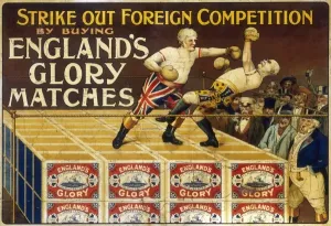 Prints of Strike out foreign competition by buying Englands Glory Matches: advertisement featuring a boxing match taking place on a ring made of match boxes between British and German pugilists Germany Prints: Print of a Boxing Match Poster: England vs Germany