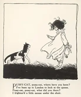 Prints of Pussy-cat, pussy-cat, where have you been? I ve been up to London to look at the queen. Pussy-cat, pussy-cat, what did you there? I frightened a little mouse under the chair Date: circa 1912 Royalty Prints: Pussy Cat, Pussy Cat Print circa 1912