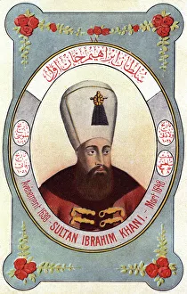 Sultan Ibrahim - ruler of the Ottoman Turks Sultan Ibrahim - ruler of the Ottoman Turks