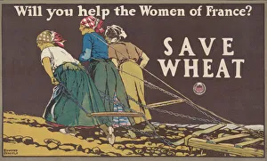 Will you help the women of France? Save wheat, 1918 (poster) Will you help the women of France? Save wheat, 1918 (poster)