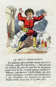 The reckless little one. A child, having played with matches, has his clothes caught fire The reckless little one. A child, having played with matches, has his clothes caught fire