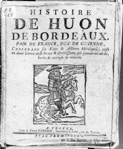 Story of Huon de Bordeaux, peer of France and duke of Guyenne, Bibliotheque Bleue Story of Huon de Bordeaux, peer of France and duke of Guyenne, Bibliotheque Bleue