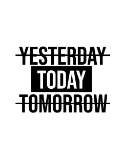 YESTERDAY TODAY TOMORROW Print